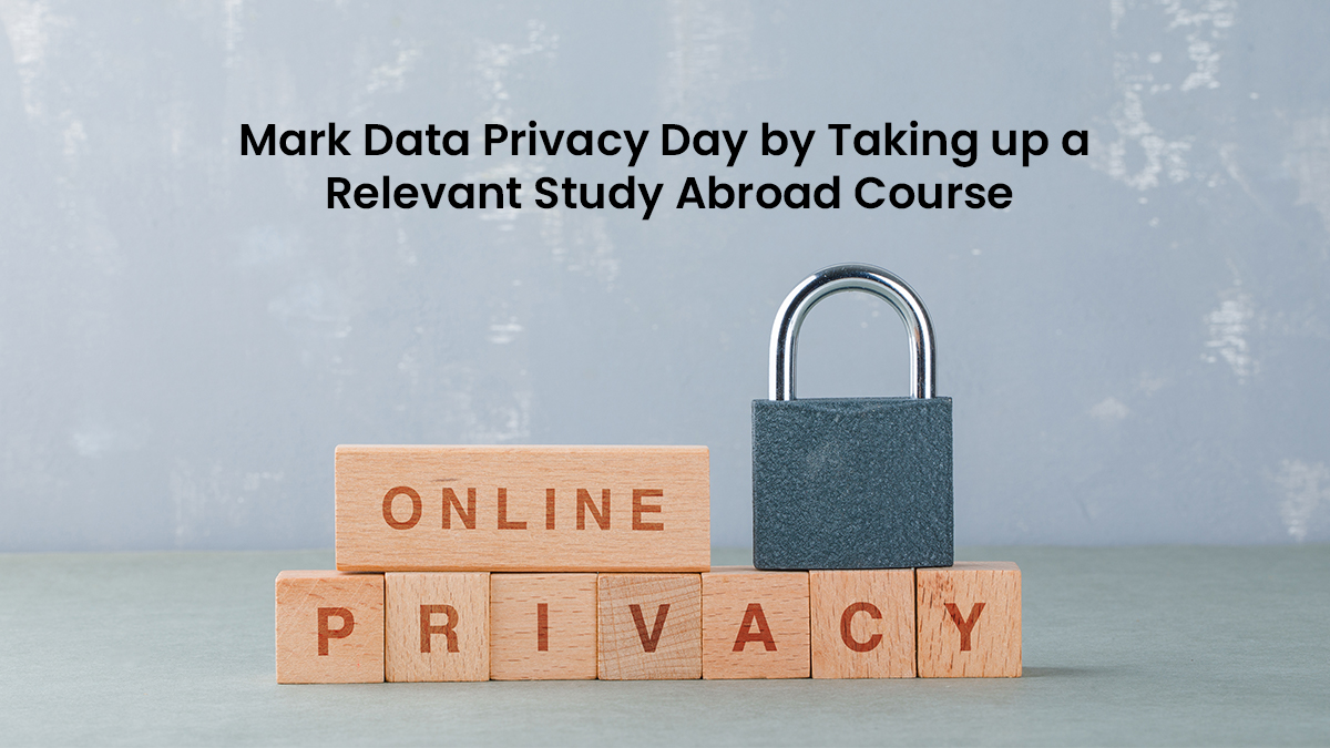 Data Privacy Day by Taking up a Relevant Study Abroad Course