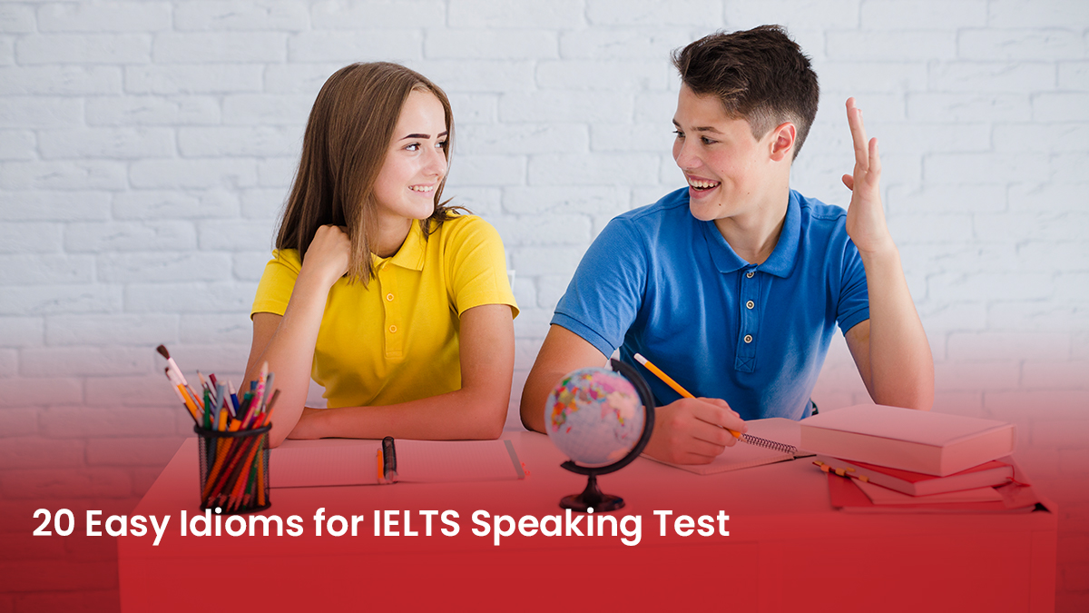 20 Easy Idioms for IELTS Speaking Test 2024