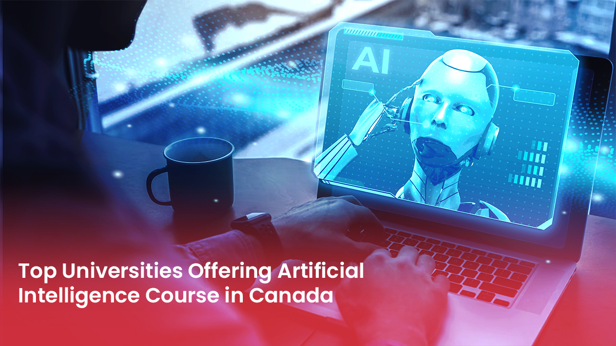 Top Universities Offering Artificial Intelligence Course in Canada