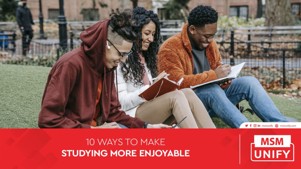 MSM-Unify_10 Ways To Make Studying More Enjoyable