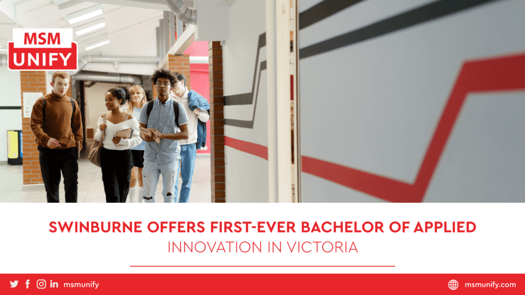 MSM-Unify_Swinburne-Offers-First-Ever-Bachelor-of-Applied-Innovation-in-Victoria