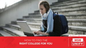 MSM-Unify_How To Find the Right College for You