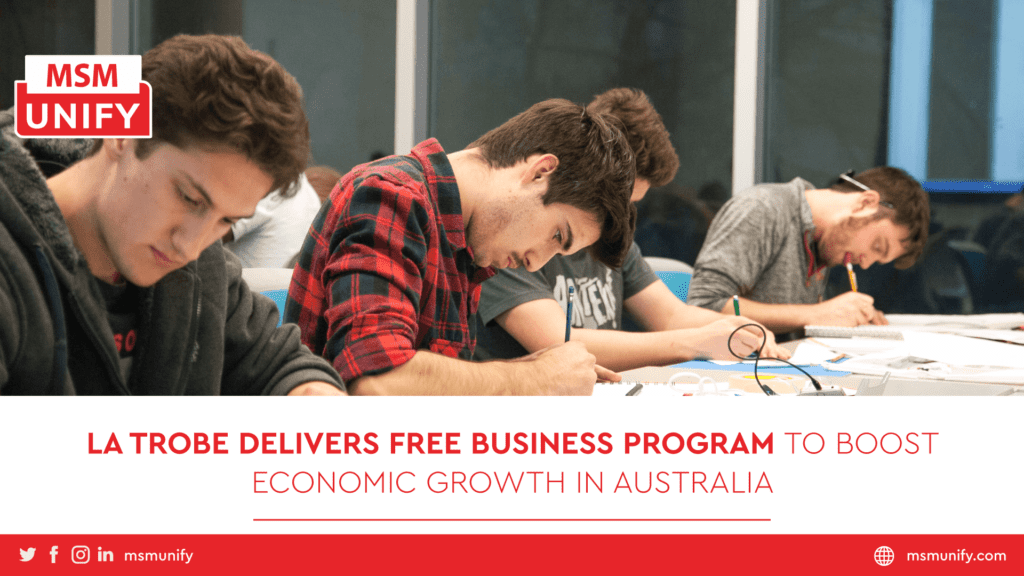 La Trobe Delivers Free Business Program to Boost Economic Growth in Australia