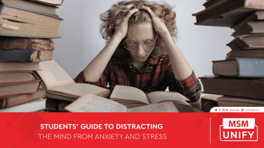 Students’ Guide to Distracting The Mind From Anxiety And Stress