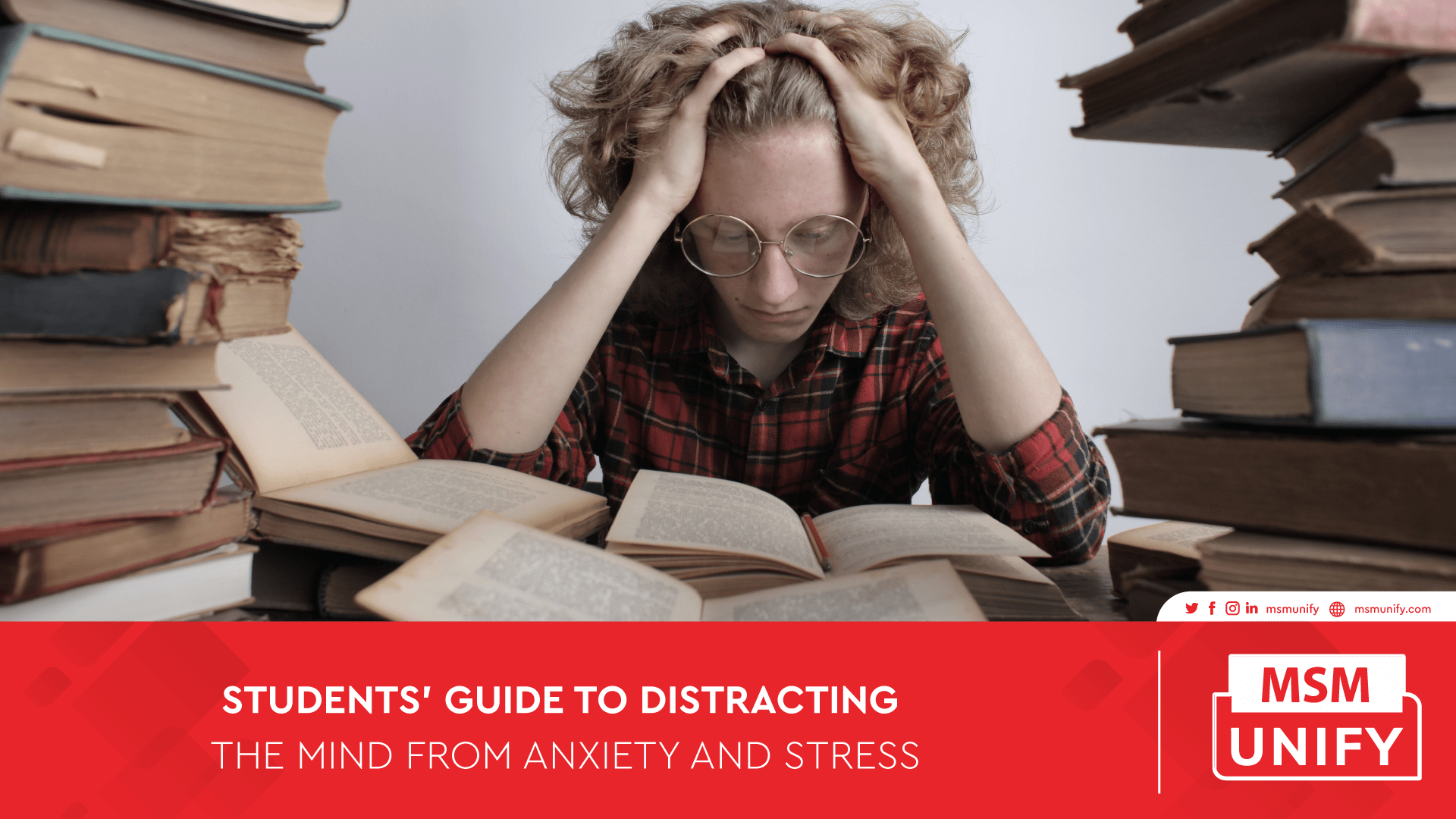 MSM Unify STUDENTS GUIDE TO DISTRACTING THE MIND FROM ANXIETY AND STRESS
