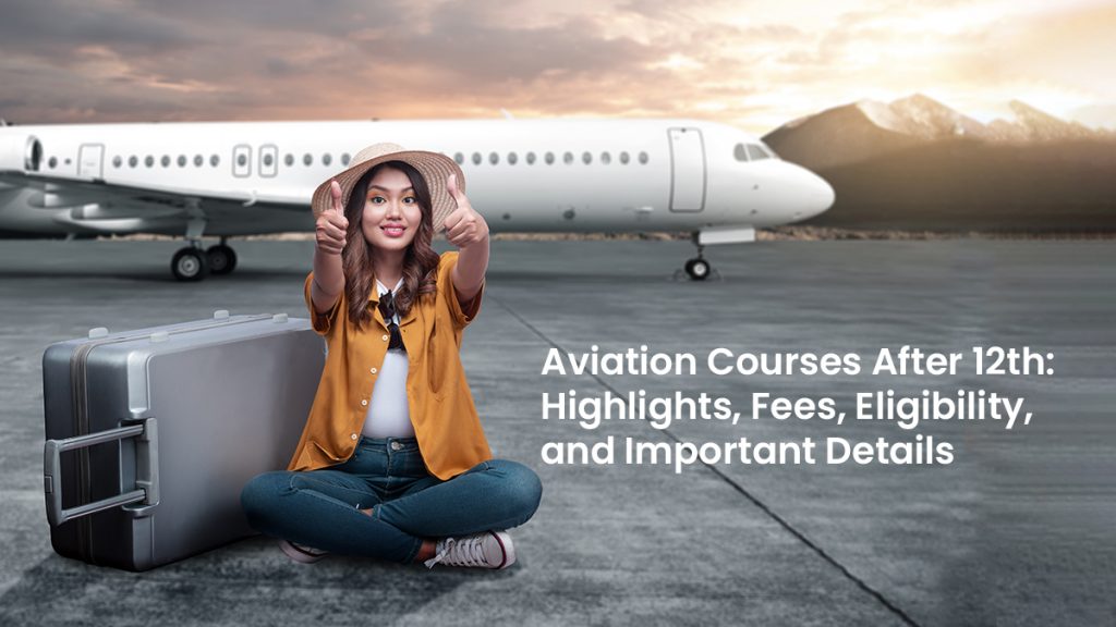 Top Aviation Courses After 12th to Study Abroad Fees & Salary