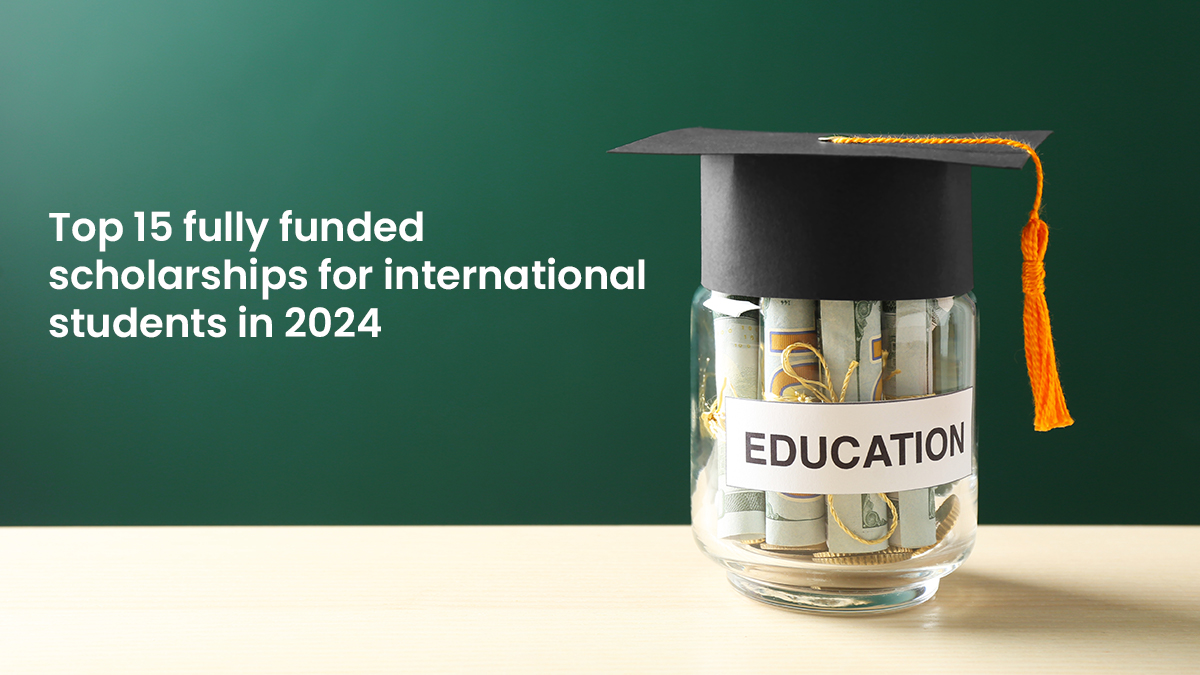 Fully funded scholarships for international students in 2024