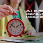 2024 Fall Intake Countries, Universities, & Admission Deadlines