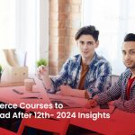 Top Commerce Courses to Study Abroad After 12th