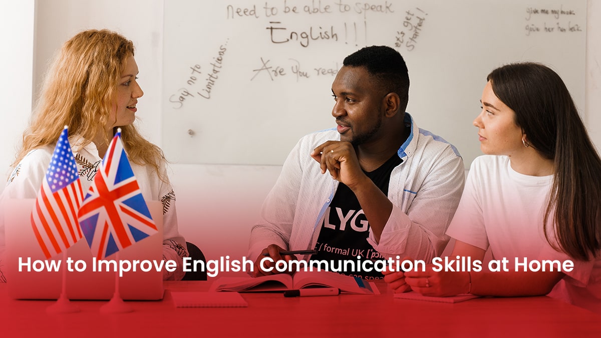 How To Improve English Communication Skills At Home